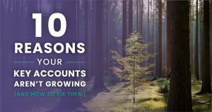 10 Reasons Your Key Accounts Aren't Growing... and What Actually Works!
